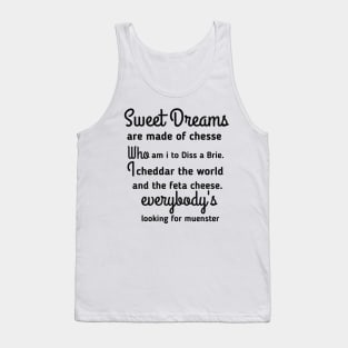 sweet dreams are made from cheese Tank Top